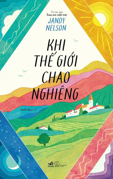 Khi Thế Giới Chao Nghiêng- Jandy Nelson- Danh Huy- Nxb Văn Học- Nhã Nam