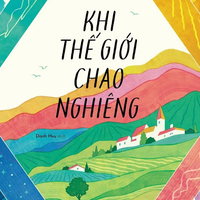 Khi Thế Giới Chao Nghiêng- Jandy Nelson- Danh Huy- Nxb Văn Học- Nhã Nam