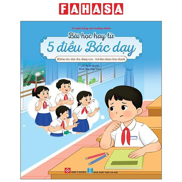 Sách - Bài Học Hay Từ 5 Điều Bác Dạy - Khiêm Tốn, Thật Thà, Dũng Cảm - Lời Thú Nhận Chân Thành