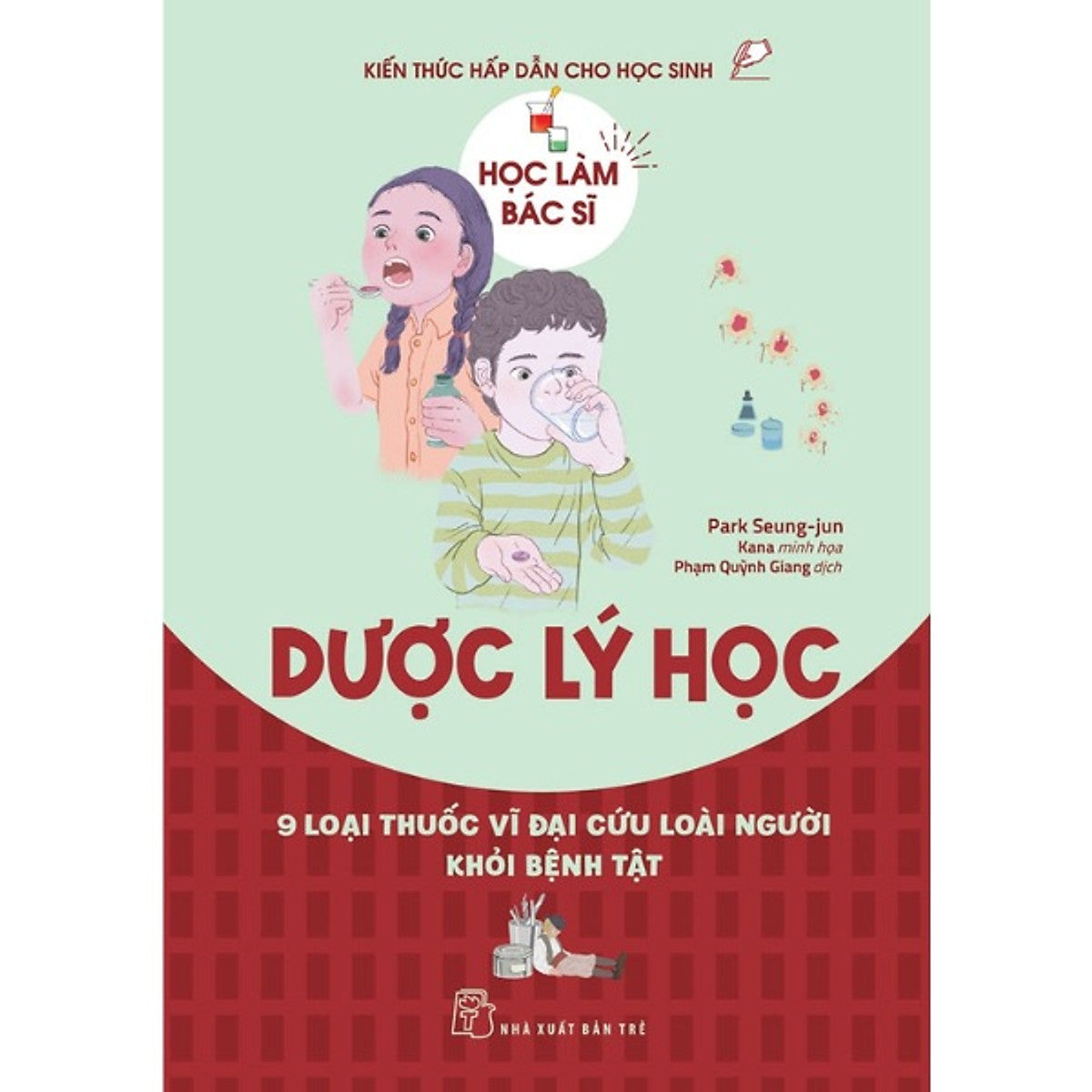 Sách Học Làm Bác Sĩ. Dược Lý Học – 9 Loại Thuốc Vĩ Đại Cứu Loài Người Khỏi Bệnh Tật