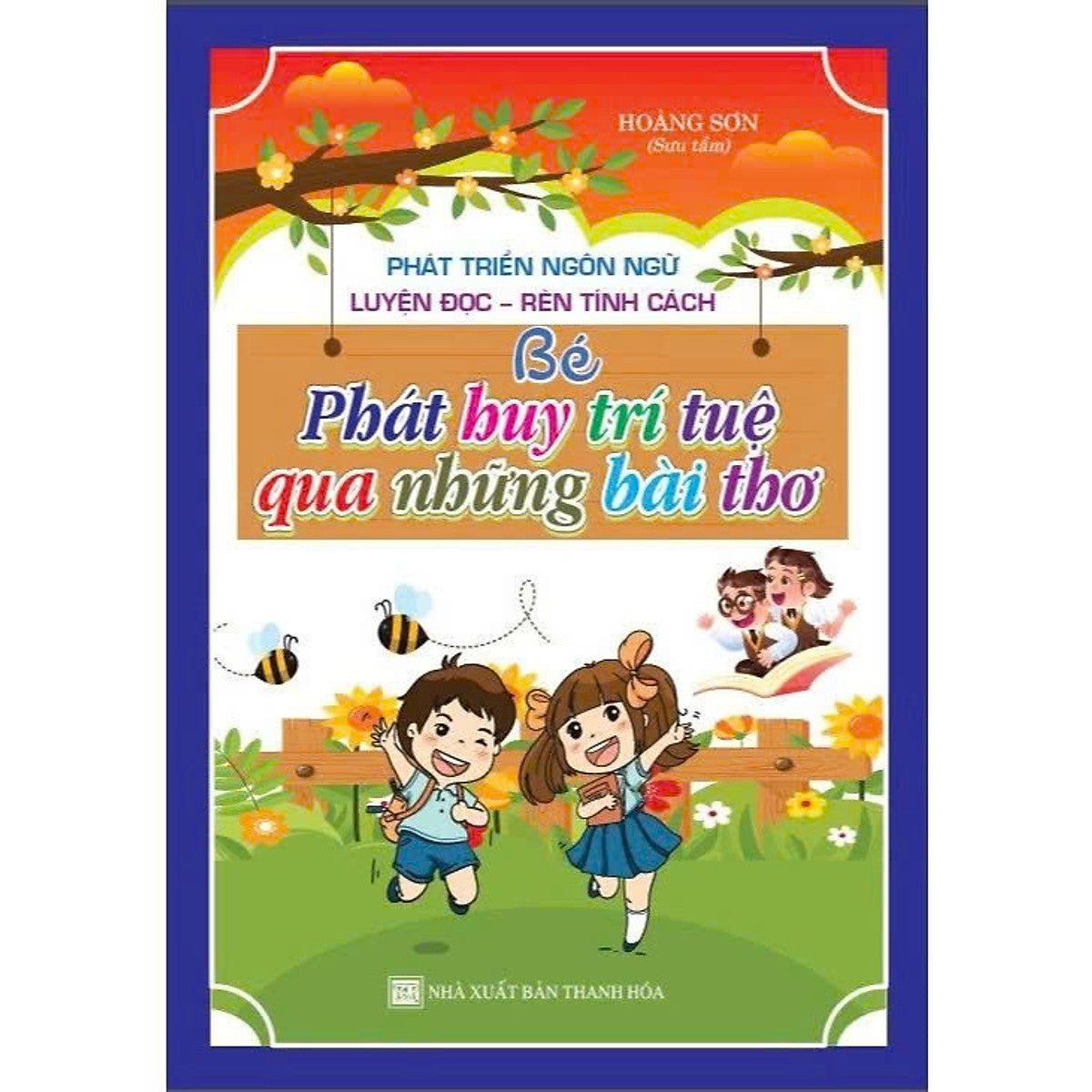 Sách - Phát Triển Ngôn Ngữ Luyện Đọc - Rèn Tính Cách (Bé Phát Huy Trí Tuệ Qua Những Bài Thơ) - Ha
