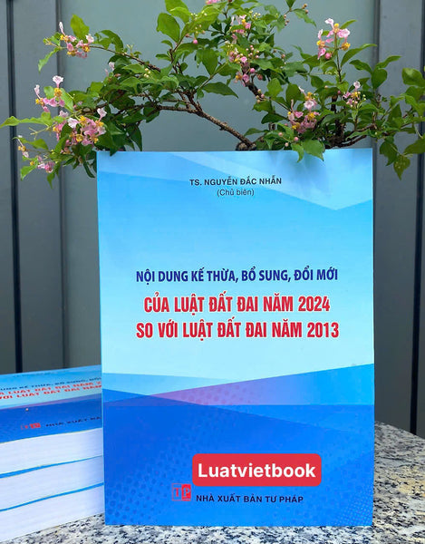 Nội Dung Kế Thừa, Bổ Sung, Đổi Mới Của Luật Đất Đai Năm 2024 So Với Luật Đất Đai Năm 2013