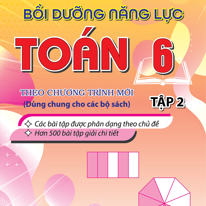 Sách - Bồi Dưỡng Năng Lực Toán 6 Tập 2 Biên Soạn Theo Chương Trình Mới (Dùng Chung Cho Các Bộ Sách)