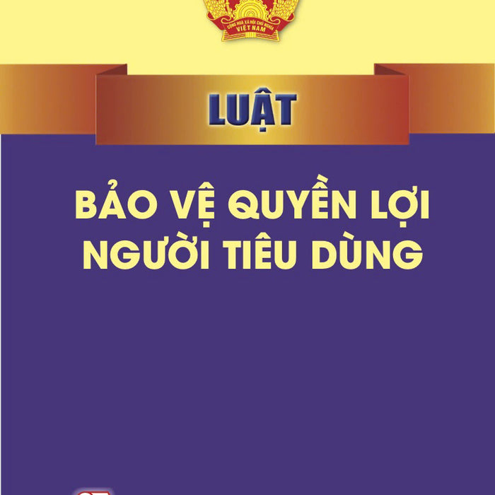 Luật Bảo Vệ Quyền Lợi Người Tiêu Dùng - Bản In Năm 2023