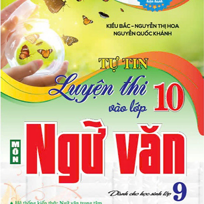 Sách - Tự Tin Luyện Thi Vào Lớp 10 Ngữ Văn Dành Cho Học Sinh Lớp 9 (Dùng Chung Các Bộ Sgk Hiện Hành) - Ha