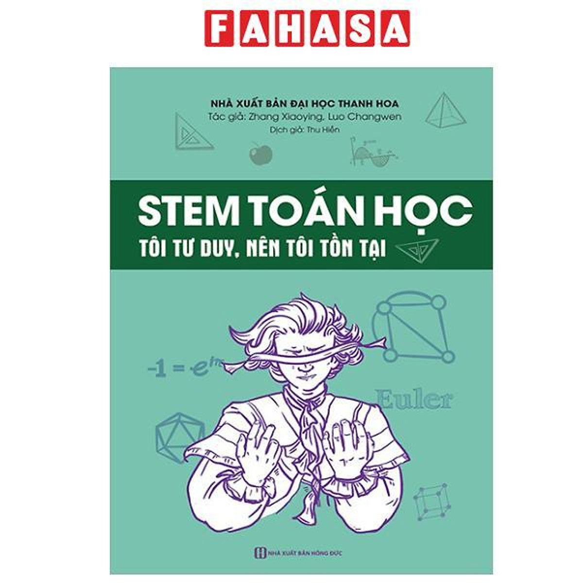 Sách - Stem Toán Học - Tôi Tư Duy, Nên Tôi Tồn Tại