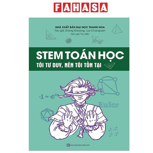 Sách - Stem Toán Học - Tôi Tư Duy, Nên Tôi Tồn Tại