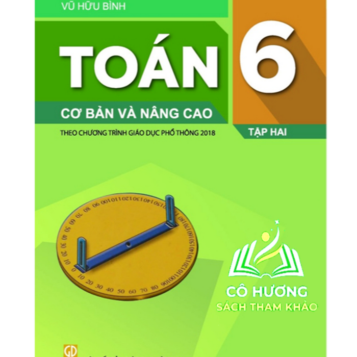 Sách - Toán 6 Cơ Bản Và Nâng Cao Tập 2 (Theo Chương Trình Giáo Dục Phổ Thông 2018)