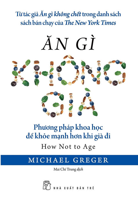 Ăn Gì Không Già - Phương Pháp Khoa Học Để Khỏe Mạnh Hơn Khi Già Đi - Tre