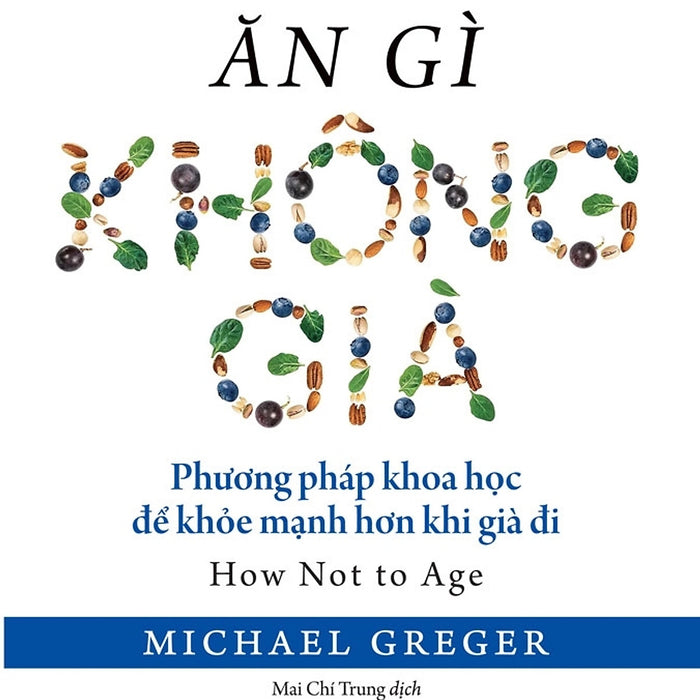 Ăn Gì Không Già - Phương Pháp Khoa Học Để Khỏe Mạnh Hơn Khi Già Đi - Tre