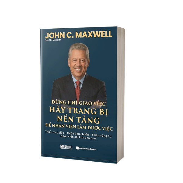 Sách Đừng Chỉ Giao Việc – Hãy Trang Bị Nền Tảng Để Nhân Viên Làm Được Việc: Thiếu Mục Tiêu – Thiếu Tiêu Chuẩn – Thiếu