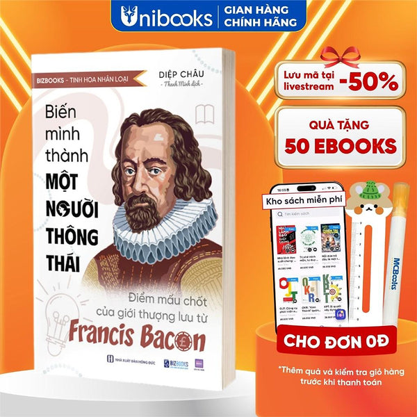 Sách - Biến Mình Thành Một Người Thông Thái: Điểm Mấu Chốt Của Giới Thượng Lưu Từ Francis Bacon - Bizbooks
