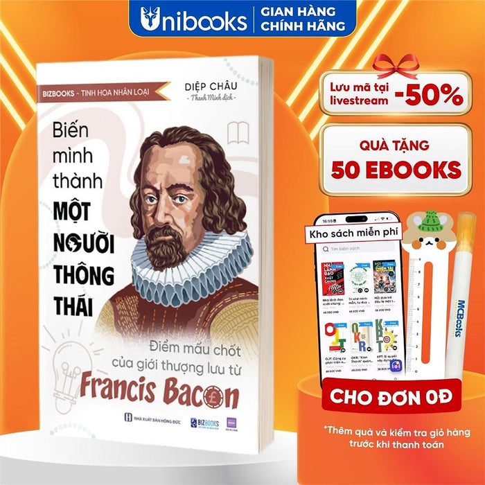 Sách - Biến Mình Thành Một Người Thông Thái: Điểm Mấu Chốt Của Giới Thượng Lưu Từ Francis Bacon - Bizbooks