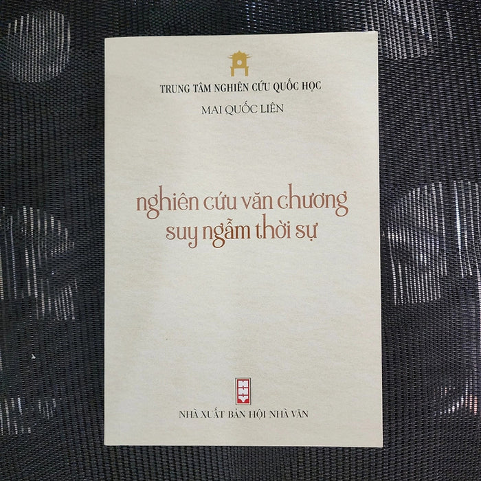 Nghiên Cứu Văn Chương Suy Ngẫm Thời Sự - Mai Quốc Liên (Trung Tâm Nghiên Cứu Quốc Học)