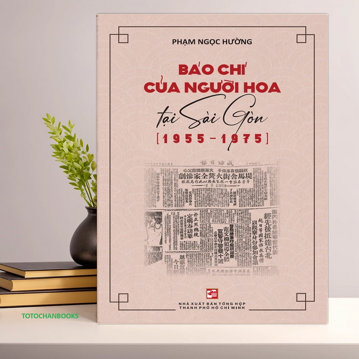 Báo Chí Người Hoa Tại Sài Gòn (1955-1975) - Phạm Ngọc Hường - Nxb