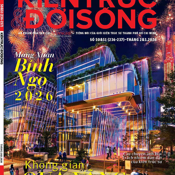 Tạp Chí Kiến Trúc Và Đời Sống Số Xuân Bính Ngọ (Tháng 2&3-2026) _ Không Gian Quá Vãng