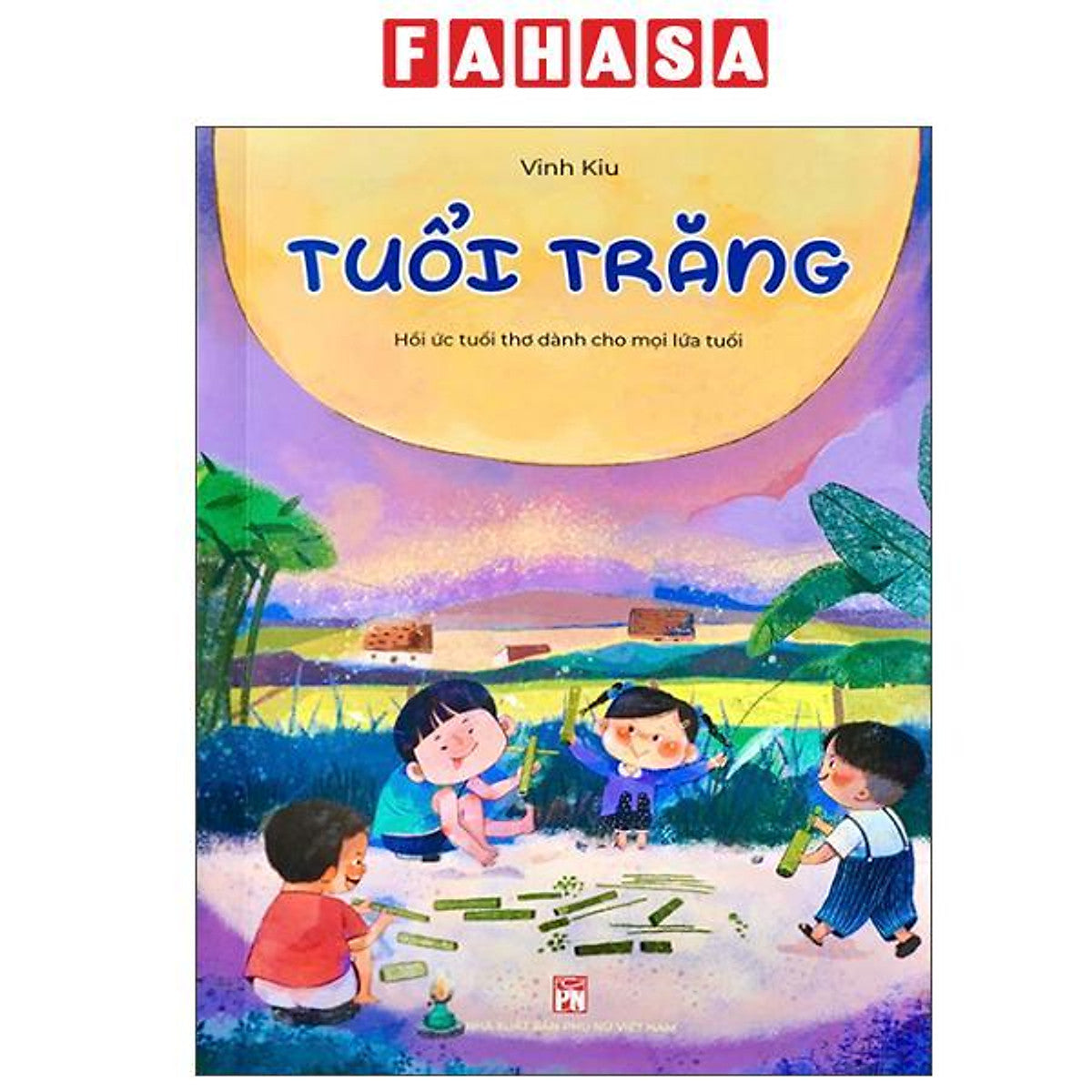 Sách - Tuổi Trăng - Hồi Ức Tuổi Thơ Dành Cho Mọi Lứa Tuổi