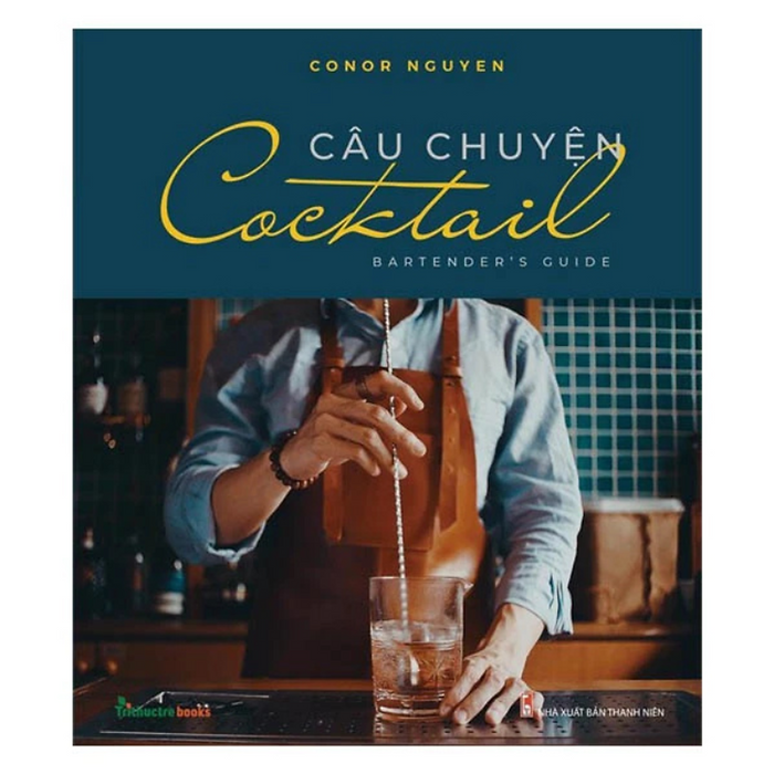 Câu Chuyện Cocktail -  Conor Nguyen -  Nxb Thanh Niên