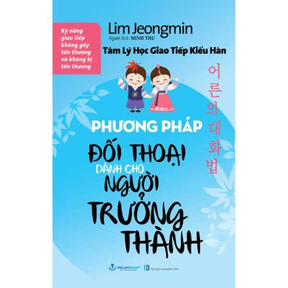 Sách Tâm Lý Học Giao Tiếp Kiểu Hàn - Phương Pháp Đối Thoại Dành Cho Người Trưởng Thành (Tái Bản Năm 2025)