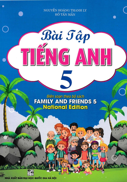 Bài Tập Tiếng Anh 5 ( Biên Soạn Theo Bộ Sách Family And Friends 5 )