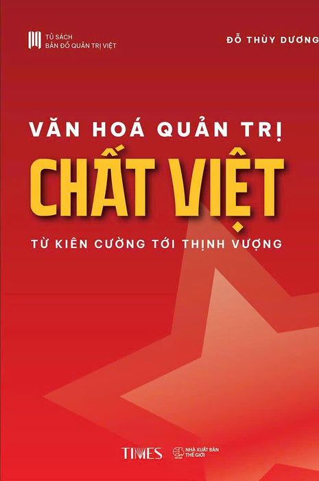 Văn Hoá Quản Trị Chất Việt - Từ Kiên Cường Tới Thịnh Vượng- Đỗ Thuỳ Dương - Times