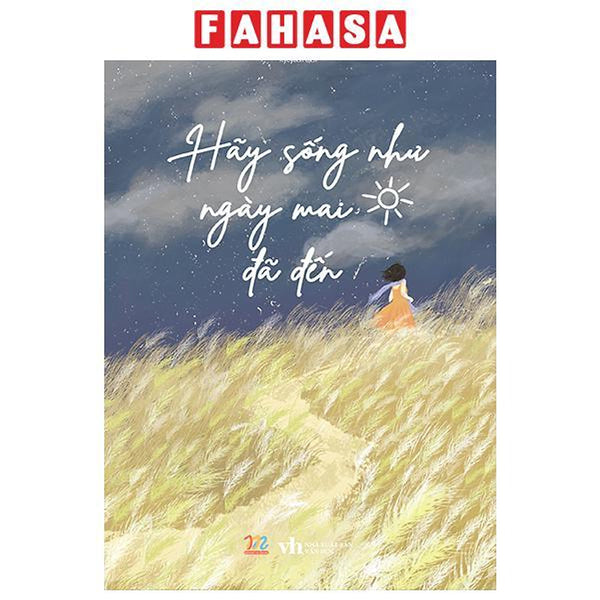 Sách - Hãy Sống Như Ngày Mai Đã Đến
