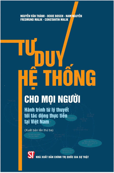 Tư Duy Hệ Thống Cho Mọi Người - Hành Trình Từ Lý Thuyết Tới Tác Động Thực Tiễn Tại Việt Nam (Xuất Bản Lần Thứ Ba)