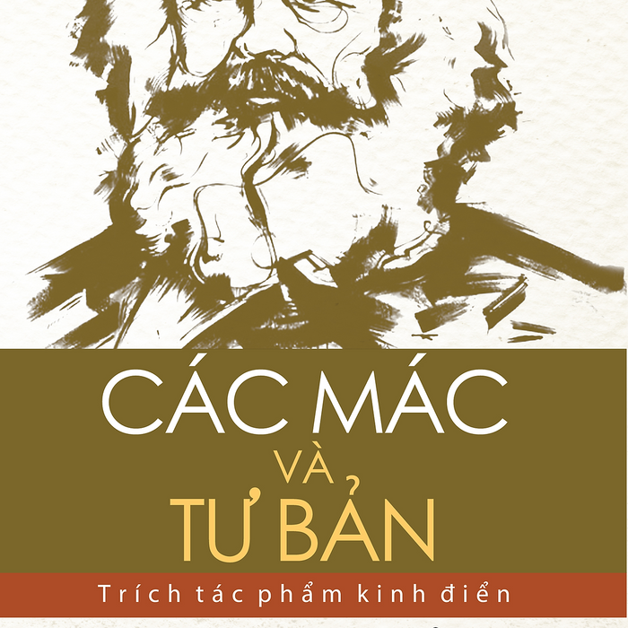 Các Mác Và Tư Bản - Trích Tác Phẩm Kinh Điển