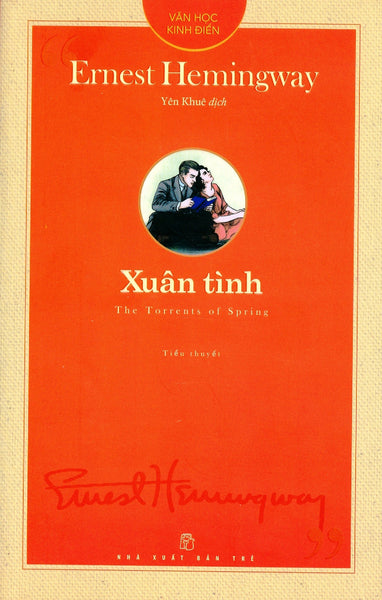 Văn Học Kinh Điển - Xuân Tình (Tiểu Thuyết) - Ernest Hemingway; Yên Khuê Dịch