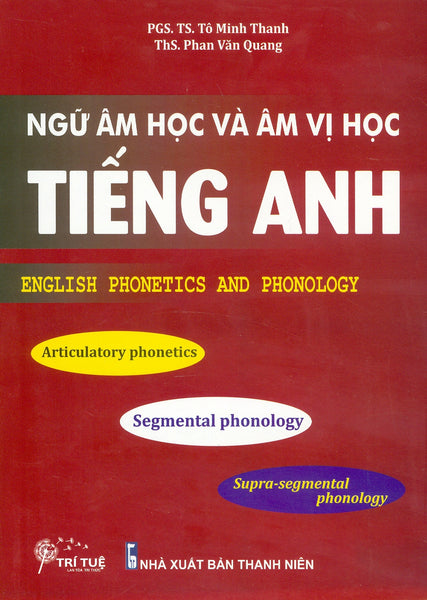 Ngữ Âm Học Và Âm Vị Học Tiếng Anh - English Phonetics And  Phonology - Pgs.Ts. Tô Minh Thanh; Ths. Phan Văn Quang