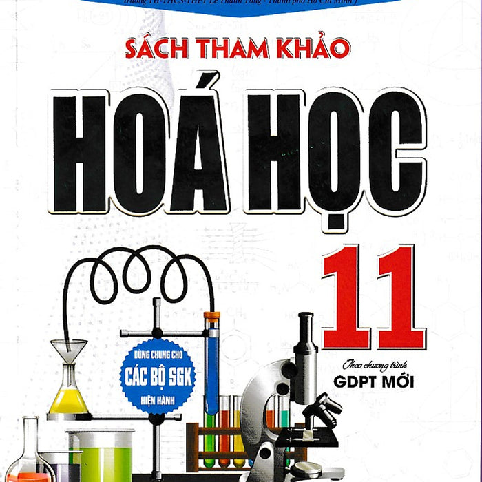 Sách Tham Khảo Hóa Học 11 Biên Soạn Theo Chương Trình Giáo Dục Phổ Thông Mới (Dùng Chung Cho Các Bộ Sgk)