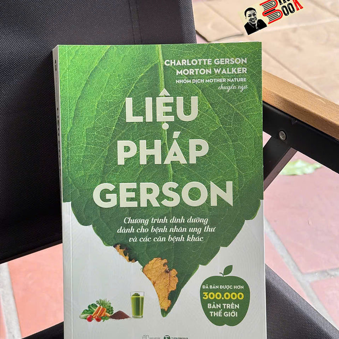 Liệu Pháp Gerson - Chương Trình Dinh Dưỡng Dành Cho Bệnh Nhân Ung Thư Và Các Căn Bệnh Khác - Charlotte Gerson, Morton Walker – Thái Hà Books – Nxb Thế Giới