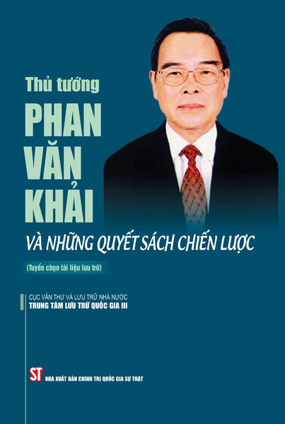 Thủ Tướng Phan Văn Khải Và Những Quyết Sách Chiến Lược - St