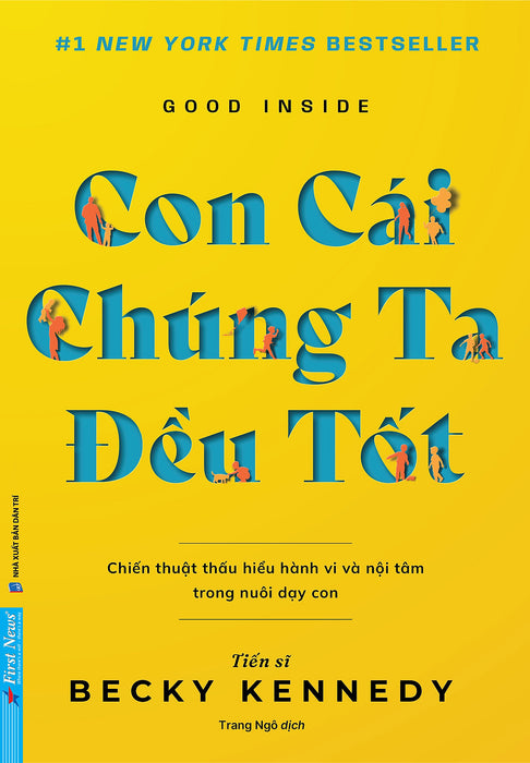 Con Cái Chúng Ta Đều Tốt – Dr. Becky Kennedy – Trang Ngô Dịch – First News – Nxb Dân Trí