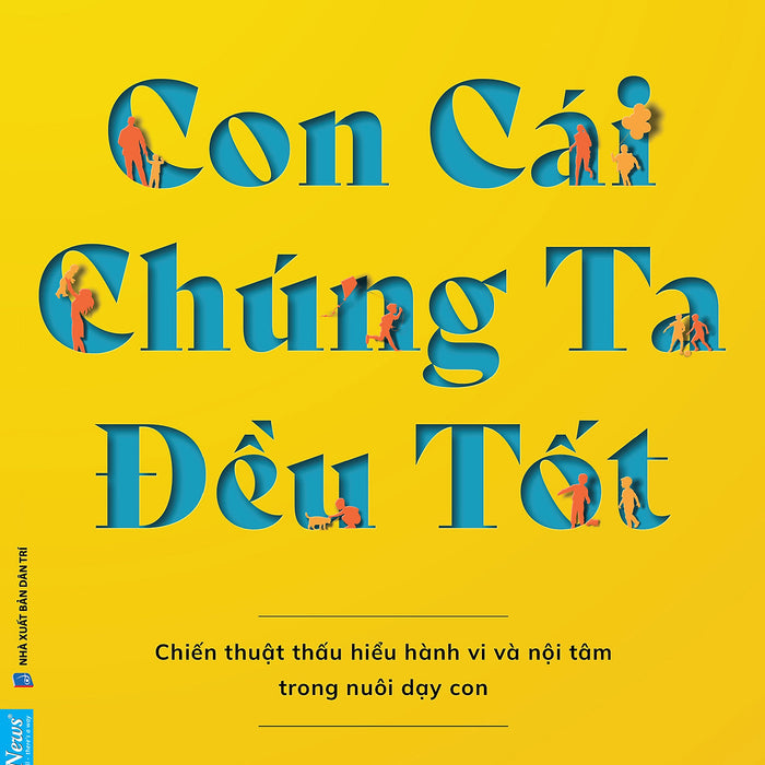 Con Cái Chúng Ta Đều Tốt – Dr. Becky Kennedy – Trang Ngô Dịch – First News – Nxb Dân Trí