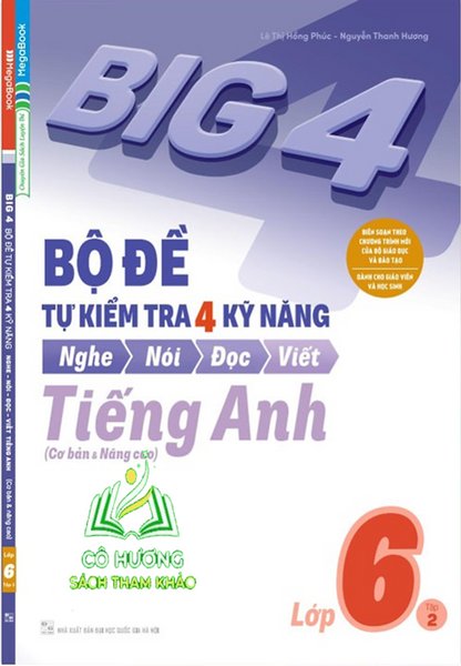 Sách Big 4 Bộ Đề Tự Kiểm Tra 4 Kỹ Năng Nghe – Nói – Đọc – Viết (Cơ Bản Và Nâng Cao) Tiếng Anh Lớp 6 Tập 2