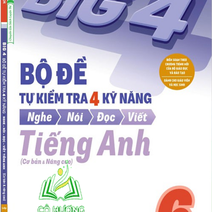 Sách Big 4 Bộ Đề Tự Kiểm Tra 4 Kỹ Năng Nghe – Nói – Đọc – Viết (Cơ Bản Và Nâng Cao) Tiếng Anh Lớp 6 Tập 2