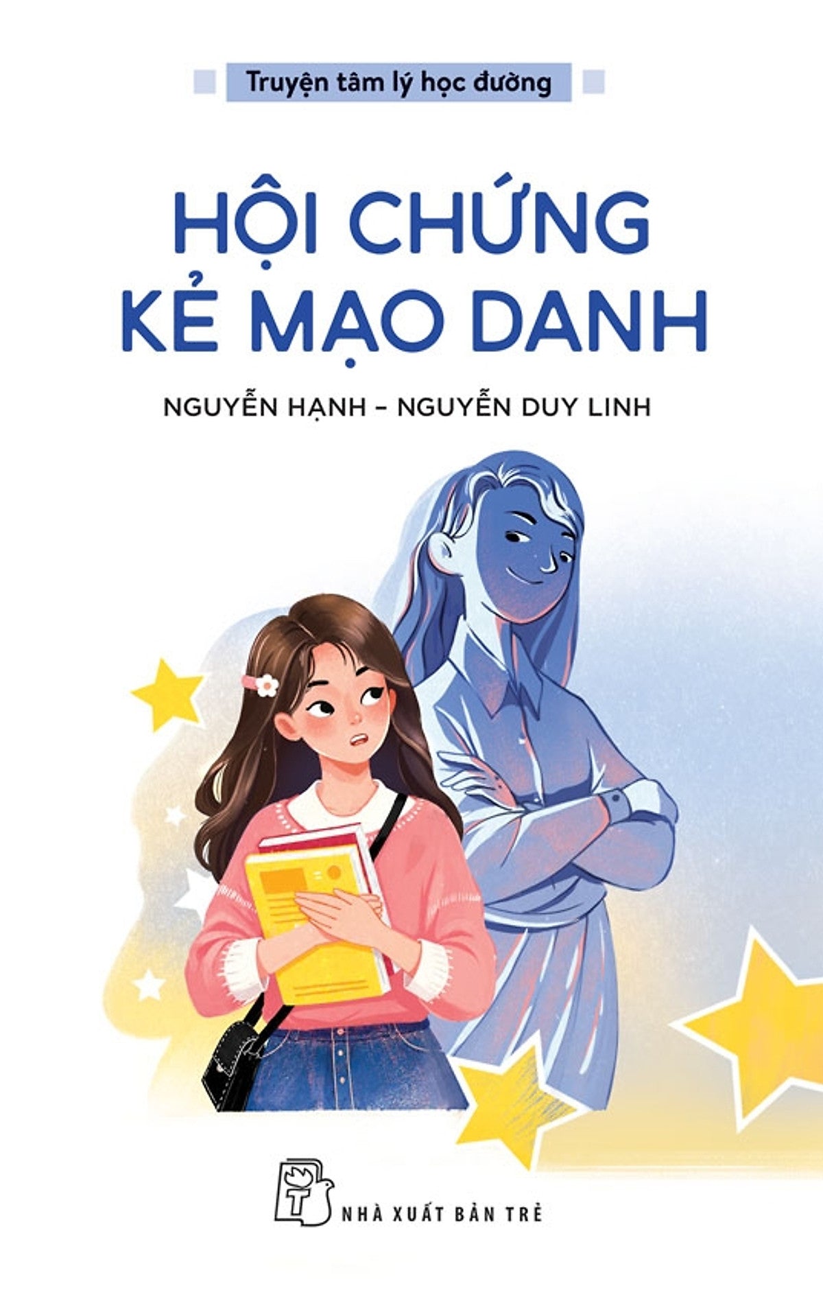 Truyện Tâm Lý Học Đường: Hội Chứng Kẻ Mạo Danh - Nguyễn Hạnh, Nguyễn Duy Linh - Nxb Trẻ