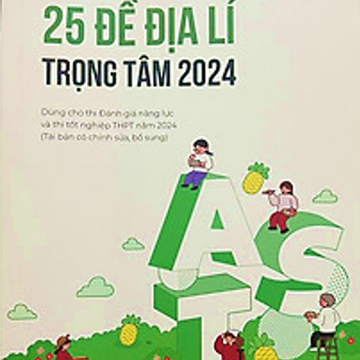 Sách - 25 Đề Địa Lí Trọng Tâm - Dùng Cho Thi Đánh Giá Năng Lực Và Thi Tốt Nghiệp Thpt Năm 2024#Huongbook