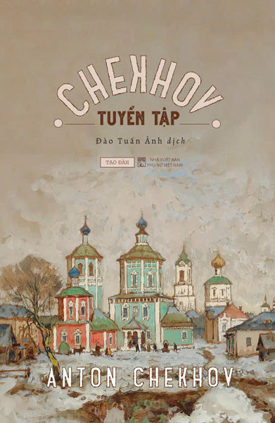 [Sách] Tuyển Tập Chekhov - Anton Chekhov - Sách Tao Đàn