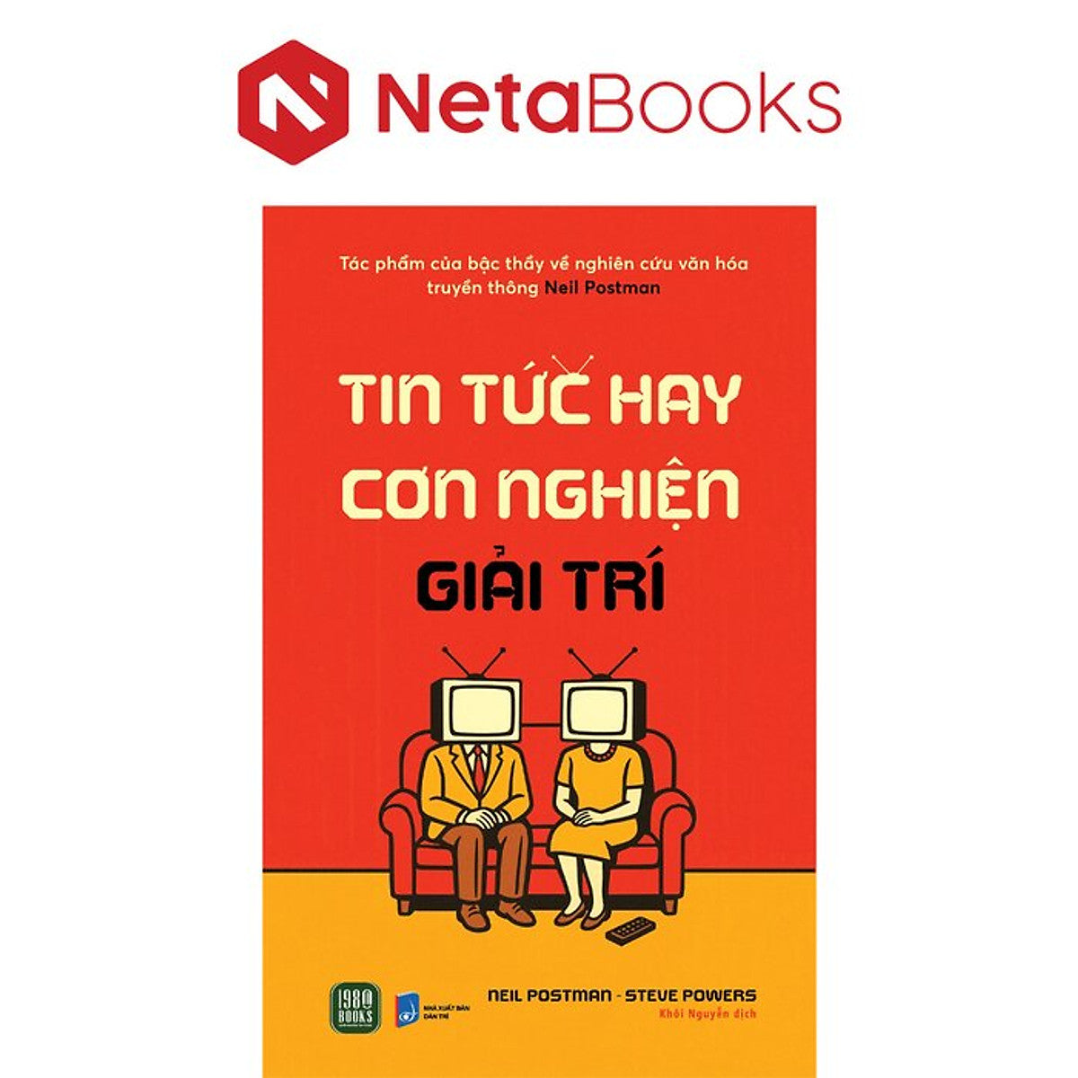 Tin Tức Hay Cơn Nghiện Giải Trí - Neil Postman, Steve Powers
