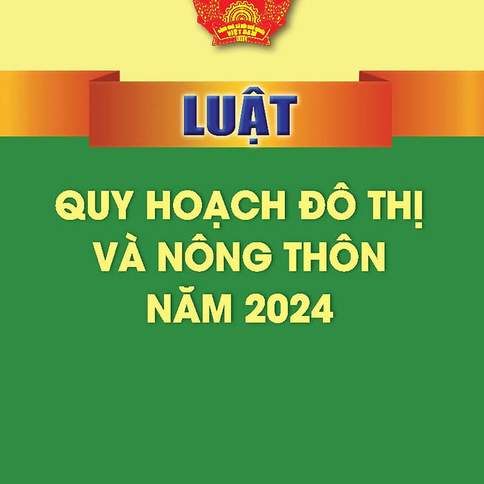Luật Quy Hoạch Đô Thị Và Nông Thôn Năm 2024