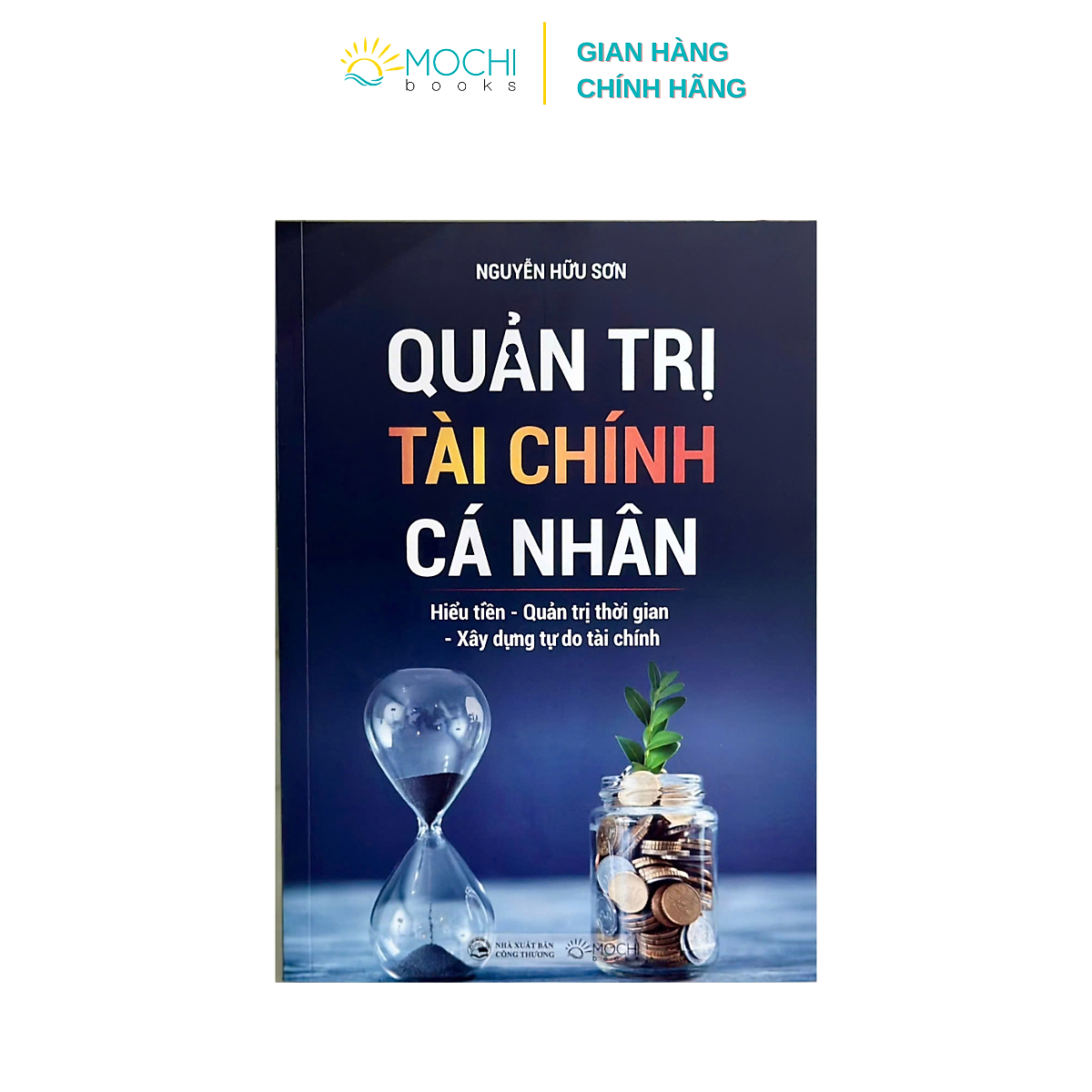 Sách - Quản Trị Tài Chính Cá Nhân: Hiểu Tiền - Quản Trị Thời Gian - Xây Dựng Tự Do Tài Chính