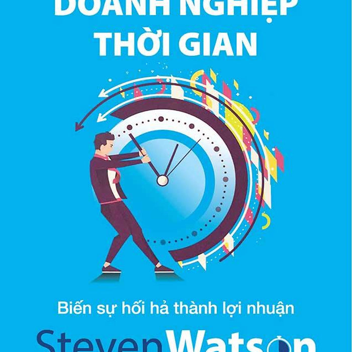 Doanh Nghiệp Thời Gian - Biến Sự Hối Hả Thành Lợi Nhuận