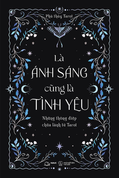 Là Ánh Sáng Cũng Là Tình Yêu: Những Thông Điệp Chữa Lành Từ Tarot