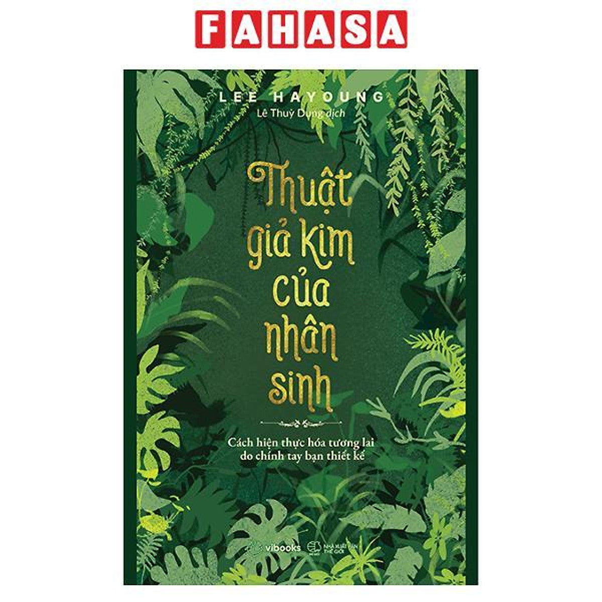Sách - Thuật Giả Kim Của Nhân Sinh - Cách Hiện Thực Hóa Tương Lai Do Chính Tay Bạn Thiết Kế