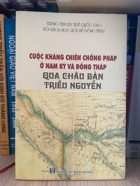 Cuộc Kháng Chiến Chống Pháp Ở Nam Kỳ Và Đồng Tháp Qua Châu Bản Triều Nguyễn