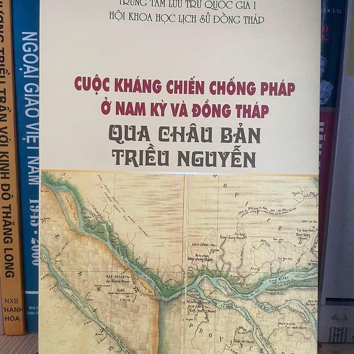 Cuộc Kháng Chiến Chống Pháp Ở Nam Kỳ Và Đồng Tháp Qua Châu Bản Triều Nguyễn