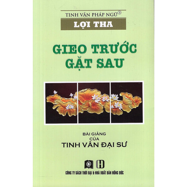 Sách - Lợi Tha - Gieo Trước Gặt Sau - Thời Đại