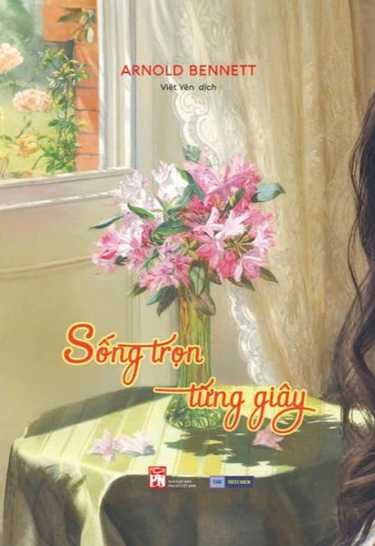Sống Trọn Từng Giây – Arnold Bennet – Việt Yên Dịch – Nxb Phụ Nữ – The Hitcher